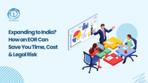Entering the Indian Market: How an EOR Simplifies Expansion