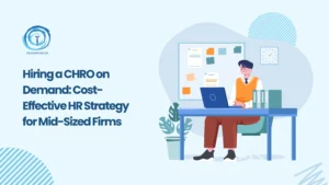 CHRO on Demand: Flexible HR Strategy for Growing Businesses