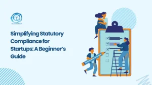 Statutory Compliance Basics Every Startup Must Know