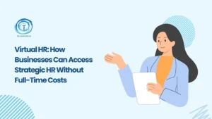 Virtual HR Solutions: Smart HR Without Full-Time Costs