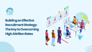 How to Build a Recruitment Strategy That Cuts Attrition