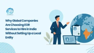 Why Global Companies Use EOR Services to Hire in India