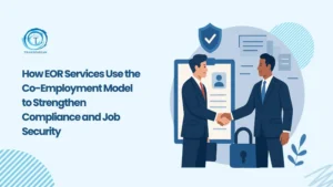How Co-Employment with EOR Ensures Secure Global Hiring