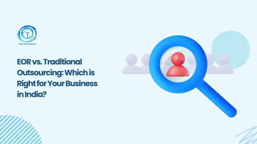 EOR or Traditional Outsourcing Which Hiring Model Works Best