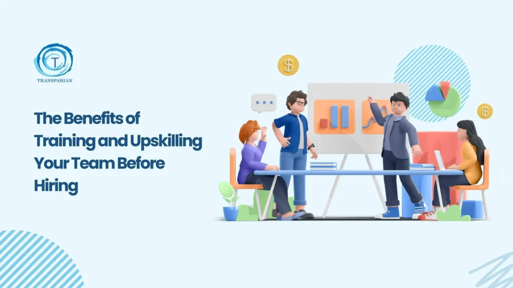 Why Upskilling Your Team Before Hiring Boosts Growth