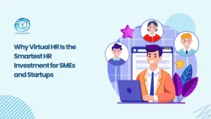 Why SMEs and Startups Are Choosing Virtual HR