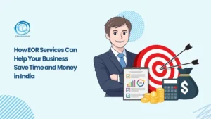Why Businesses Use EOR Services for Faster Hiring in India