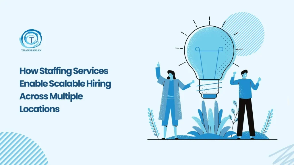 Why Staffing Services Are Key to Scalable Multi Location Hiring