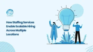 Why Staffing Services Are Key to Scalable Multi Location Hiring