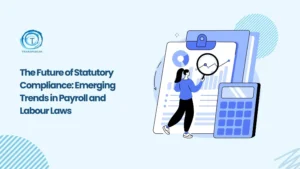Future of Statutory Compliance in Payroll and Labour Laws