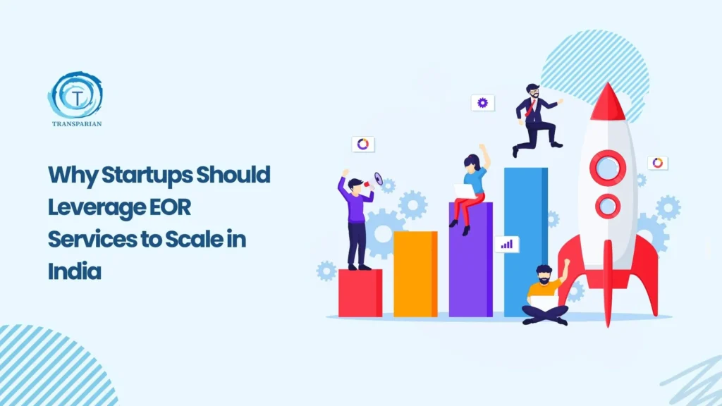 How EOR Services Help Startups Grow and Hire in India