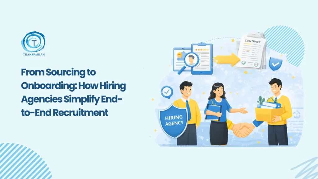 How Hiring Agencies Simplify End-to-End Recruitment