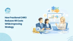 Why Fractional CHRO Is a Smart Cost Saving HR Strategy