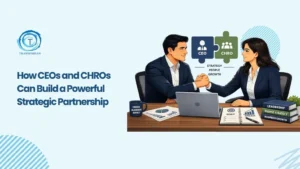 How CEOs and CHROs Build Stronger Business Alignment