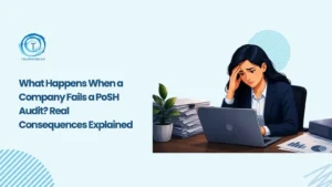 What Happens When a Company Fails a PoSH Audit? Real Consequences Explained