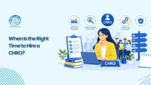 When Is the Right Time to Hire a CHRO for Your Business
