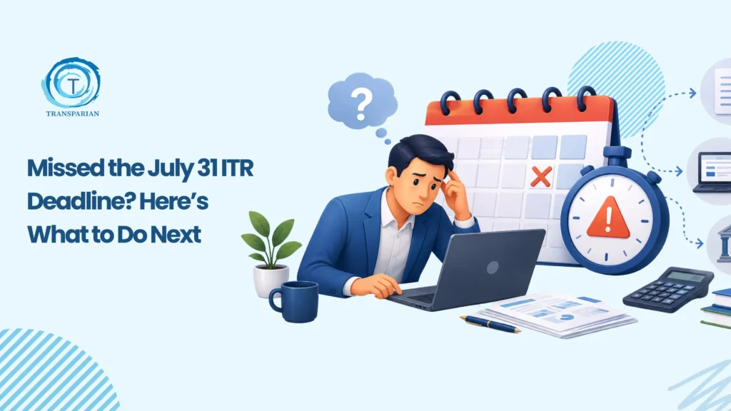Missed the ITR Deadline? Here’s What to Do Next