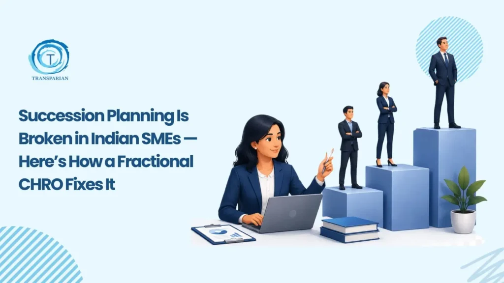 Succession Planning for Indian SMEs: Fix It With a CHRO