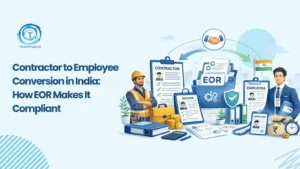 Contractor to Employee Conversion India: EOR Compliance