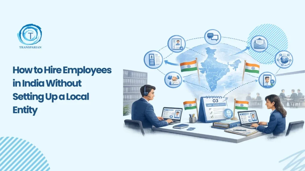 How to Hire Employees in India Without Setting Up a Local Entity