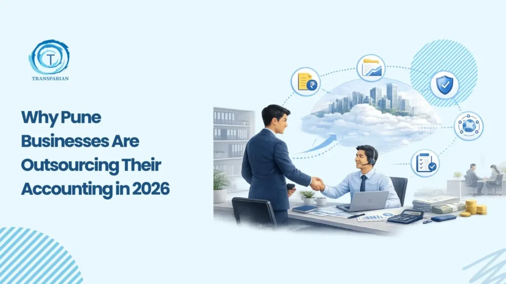 Why Pune Businesses Outsource Accounting in 2026 | Transparian