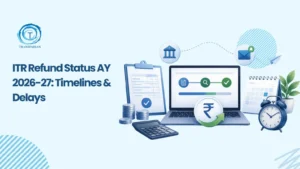 TR Refund Status AY 2026-27: Timelines and Delays